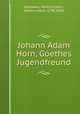 Johann Adam Horn, Goethes Jugendfreund, Pallmann, Heinrich,Horn, Johann Adam, 1749-1820 