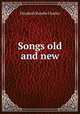 Songs old and new, Elizabeth Rundle Charles 
