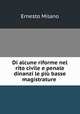 Di alcune riforme nel rito civile e penale dinanzi le pi basse magistrature ., Ernesto Milano 