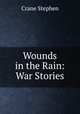 Wounds in the Rain: War Stories, Crane Stephen 