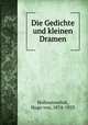 Die Gedichte und kleinen Dramen, Hofmannsthal, Hugo von, 1874-1929 