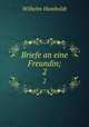 Briefe an eine Freundin. Volume 1, Wilhelm Humboldt 