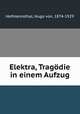 Elektra, Tragdie in einem Aufzug, Hofmannsthal, Hugo von, 1874-1929 