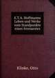 E.T.A. Hoffmanns Leben und Werke vom Standpunkte eines Irrenarztes, Klinke, Otto 