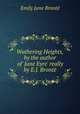 Wuthering Heights, by the author of `Jane Eyre` really by E.J. Bront., 