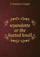 wyandotte or the hutted knoll, J. Fenimore Cooper 