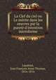 La Clef du ciel ou Le mrite dans les oeuvres par la puret d`intention microforme, 
