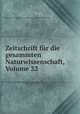 Zeitschrift fr die gesammten Naturwissenschaft, Volume 32, 