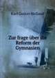 Zur frage ber die Reform der Gymnasien, Karl Gustav Heiland 