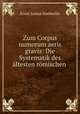 Zum Corpus numorum aeris gravis: Die Systematik des ltesten rmischen ., Ernst Justus Haeberlin 