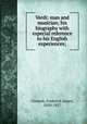 Verdi: man and musician; his biography with especial reference to his English experiences;, Crowest, Frederick James, 1850-1927 
