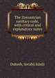 The Zoroastrian sanitary code, with critical and explanatory notes, Dubash, Sorabji Edalji 