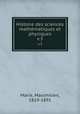 Histoire des sciences mathmatiques et physiques. v.3, Marie, Maximilien, 1819-1891 