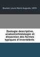 Zoologie descriptive, anatomiehistologie et dissection des formes typiques d`invertbrs, Boutan, Louis Marie Auguste, 1859- 