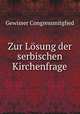 Zur Lsung der serbischen Kirchenfrage, Gewisser Congressmitglied 