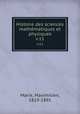 Histoire des sciences mathmatiques et physiques. v.11, Marie, Maximilien, 1819-1891 