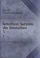 Schriften; Satyren der Deutschen. 3, Liscov, Christian Ludwig 
