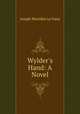 Wylder`s Hand: A Novel, Joseph Sheridan Le Fanu 