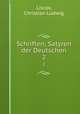 Schriften; Satyren der Deutschen. 2, Liscov, Christian Ludwig 