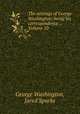 The writings of George Washington: being his correspondence ., Volume 10, George Washington, Jared Sparks 