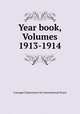 Year book, Volumes 1913-1914, Carnegie Endowment for International Peace 
