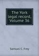 The York legal record, Volume 36, Samuel C. Frey 