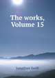 The works, Volume 15, Jonathan Swift 