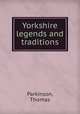 Yorkshire legends and traditions, Parkinson, Thomas 