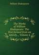 The Works of William Shakspeare: The Text formed from an intirely ., Volume 6, William Shakespeare 