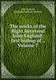 The works of the Right Reverend John England: first bishop of ., Volume 7, John England, Sebastian Gebhard Messmer 