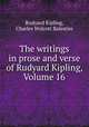 The writings in prose and verse of Rudyard Kipling, Volume 16, Rudyard Kipling, Charles Wolcott Balestier 