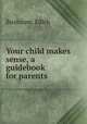 Your child makes sense, a guidebook for parents, Buxbaum, Edith 