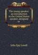 The young speaker: an introduction to the United States speaker, designed to ., John Epy Lovell 