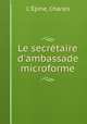 Le secrtaire d`ambassade microforme, 