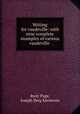 Writing for vaudeville: with nine complete examples of various vaudeville ., Brett Page, Joseph Berg Esenwein 