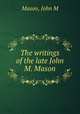 The writings of the late John M. Mason, Mason, John M 