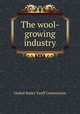 The wool-growing industry, United States Tariff Commission 