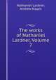 The works of Nathaniel Lardner, Volume 7, Nathaniel Lardner, Andrew Kippis 