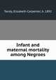 Infant and maternal mortality among Negroes, Tandy, Elizabeth Carpenter, b. 1892 