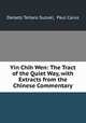 Yin Chih Wen: The Tract of the Quiet Way, with Extracts from the Chinese Commentary, Daisetz Teitaro Suzuki, Paul Carus 