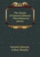 The Works of Samuel Johnson .: Miscellaneous pieces, Samuel Johnson, Arthur Murphy 
