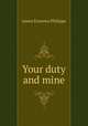 Your duty and mine, James Erasmus Philipps 