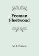 Yeoman Fleetwood, M. E. Francis 