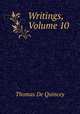 Writings, Volume 10, Thomas De Quincey 