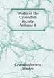 Works of the Cavendish Society, Volume 8, Cavendish Society, London 