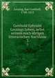 Gotthold Ephraim Lessings Leben, nebst seinem noch brigen litterarischen Nachlasse. 3, Lessing, Karl Gotthelf, 1740-1812 