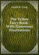 The Yellow Fairy Book: With Numerous Illustrations, Andrew Lang 