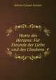 Worte des Herzens: Fr Freunde der Liebe und des Glaubens, J. C. Lavater 