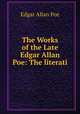 The Works of the Late Edgar Allan Poe: The literati, Poe Edgar Allan 