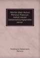 Worte ber Aulus Persius Flaccus: nebst neuer Uebersetzungsprobe verse ., Ferdinand Habersack, Persius 